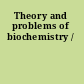 Theory and problems of biochemistry /