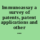 Immunoassay a survey of patents, patent applications and other literature, 1980-1991 /