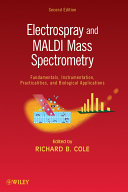 Electrospray and MALDI mass spectrometry fundamentals, instrumentation, practicalities, and biological applications /