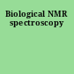 Biological NMR spectroscopy