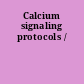 Calcium signaling protocols /