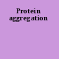 Protein aggregation