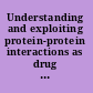 Understanding and exploiting protein-protein interactions as drug targets /