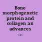 Bone morphogenetic protein and collagen an advances in tissue banking specialist publication /