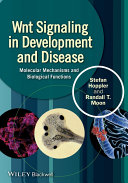 Wnt signaling in development and disease : molecular mechanisms and biological functions /
