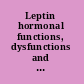 Leptin hormonal functions, dysfunctions and clinical uses /