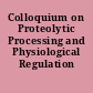 Colloquium on Proteolytic Processing and Physiological Regulation