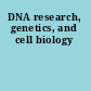 DNA research, genetics, and cell biology