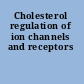 Cholesterol regulation of ion channels and receptors
