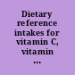 Dietary reference intakes for vitamin C, vitamin E, selenium, and carotenoids a report of the Panel on Dietary Antioxidants and Related Compounds, Subcommittees on Upper Reference Levels of Nutrients and of Interpretation and Use of Dietary Reference Intakes, and the Standing Committee on the Scientific Evaluation of Dietary Reference Intakes, Food and Nutrition Board, Institute of Medicine.