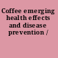 Coffee emerging health effects and disease prevention /