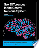Sex differences in the central nervous system /