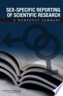 Sex-Specific Reporting of Scientific Research : a workshop summary /