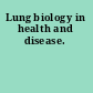 Lung biology in health and disease.
