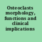 Osteoclasts morphology, functions and clinical implications /
