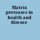 Matrix proteases in health and disease