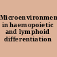 Microenvironments in haemopoietic and lymphoid differentiation