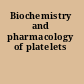 Biochemistry and pharmacology of platelets