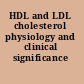 HDL and LDL cholesterol physiology and clinical significance /