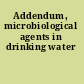 Addendum, microbiological agents in drinking water