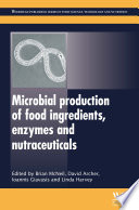 Microbial production of food ingredients, enzymes and nutraceuticals