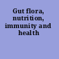 Gut flora, nutrition, immunity and health
