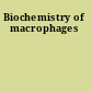 Biochemistry of macrophages