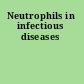 Neutrophils in infectious diseases