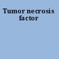 Tumor necrosis factor