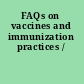 FAQs on vaccines and immunization practices /