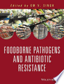 Foodborne pathogens and antibiotic resistance /