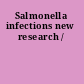 Salmonella infections new research /