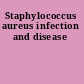 Staphylococcus aureus infection and disease