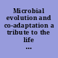 Microbial evolution and co-adaptation a tribute to the life and scientific legacies of Joshua Lederberg : workshop summary /