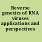 Reverse genetics of RNA viruses applications and perspectives /