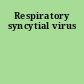 Respiratory syncytial virus