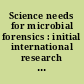 Science needs for microbial forensics : initial international research priorities /