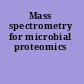 Mass spectrometry for microbial proteomics