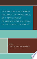 Healthcare management strategy, communication, and development challenges and solutions in developing countries /