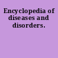 Encyclopedia of diseases and disorders.