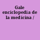 Gale enciclopedia de la medicina /