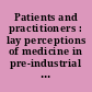 Patients and practitioners : lay perceptions of medicine in pre-industrial society /