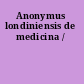 Anonymus londiniensis de medicina /
