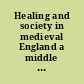 Healing and society in medieval England a middle English translation of the pharmaceutical writings of Gilbertus Anglicus /