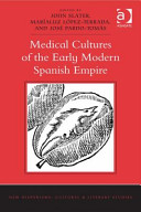 Medical cultures of the early modern Spanish empire /