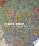 Bodies in balance : the art of Tibetan medicine /