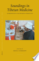 Soundings in Tibetan medicine anthropological and historical perspectives : PIATS 2003 : Tibetan studies : proceedings of the Tenth Seminar of the International Association for Tibetan Studies, Oxford, 2003 /