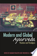 Modern and global Ayurveda : pluralism and paradigms /