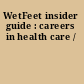 WetFeet insider guide : careers in health care /