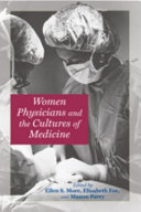 Women physicians and the cultures of medicine /